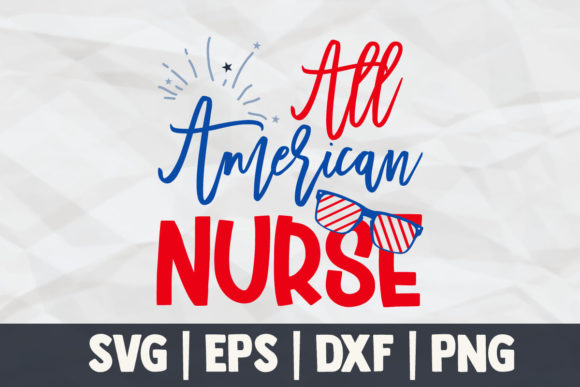 4th of July, All American Nurse Graphics