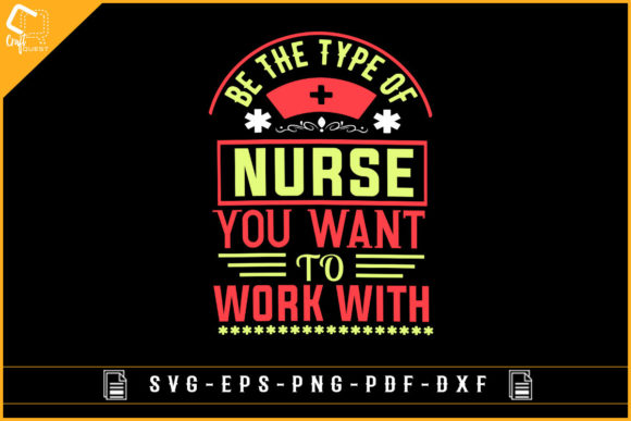 Be the Type of Nurse T-shirt Design: Graphics and Crafts