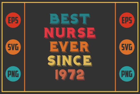 Best Nurse Ever Since 1972: Graphics and Crafts