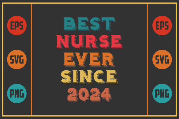Best Nurse Ever Since 2024: Graphics and Crafts for Digital Sellers