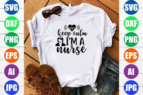 Keep Calm I'm a Nurse