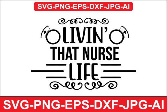 Livin’ That Nurse Life Graphics and Crafts