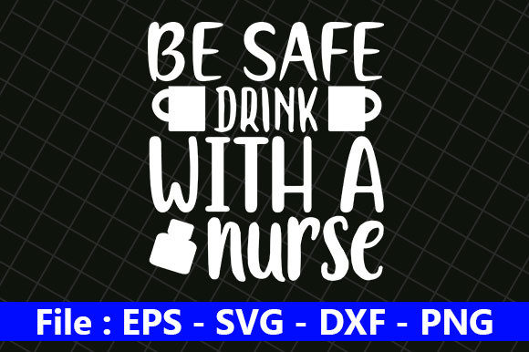 Nurse Design, Be Safe Drink with a Nurse