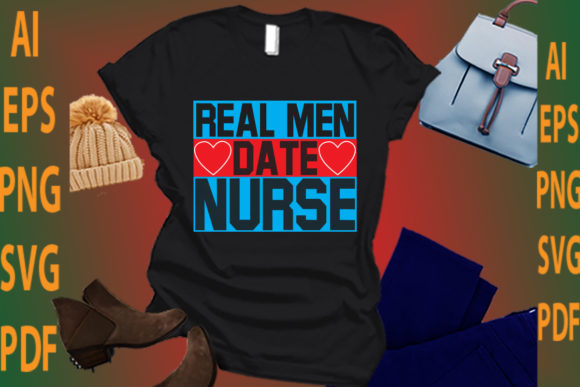 Real Men Date Nurse Graphics & Crafts