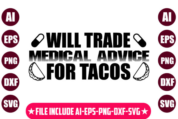 Will Trade Medical Advice for Tacos: Graphics and Crafts